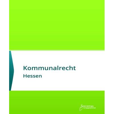 Kommunalrecht Hessen, Taschenbuch von , Societas Verlagsgesellschaft - Dr. René Wieser, 978-3-96922-032-0