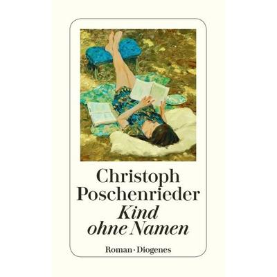 Kind ohne Namen, Taschenbuch von Christoph Poschenrieder, Diogenes Verlag AG, 978-3-257-24448-9