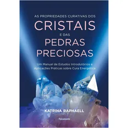 As propriedades curativas dos cristais e das pedras preciosas, Ratgeber von Katrina, Raphaell, Katrina Raphaell
