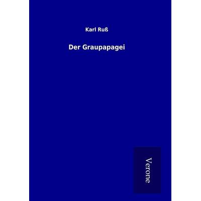 Der Graupapagei, Gebundene Ausgabe von Karl Russ, BoD - Books on Demand