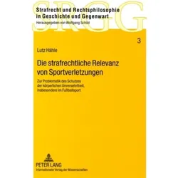 Die strafrechtliche Relevanz von Sportverletzungen, Fachbücher von Lutz Hähle