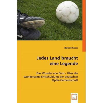 Kresse, N: Jedes Land braucht eine Legende, Taschenbuch von Norbert Kresse, VDM, 978-3-639-02602-3