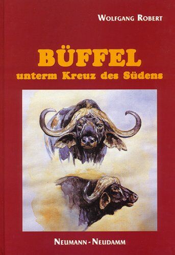 Wolfgang Robert - Büffel unterm Kreuz des Südens - Preis vom 09.10.2026 07:28:09 h