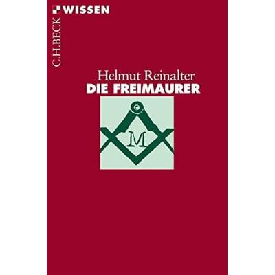 Die Freimaurer, Taschenbuch von Helmut Reinalter, C.H. Beck, 978-3-406-80830-2