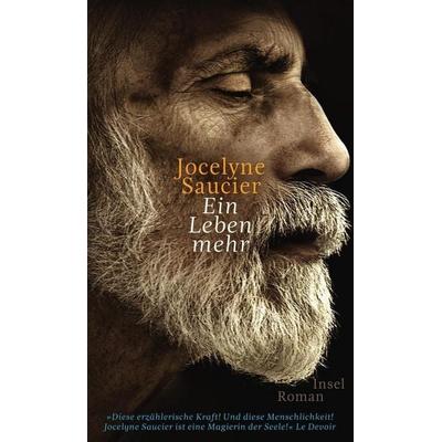 Ein Leben mehr, Gebundene Ausgabe von Jocelyne Saucier, Insel