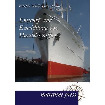 Entwurf und Einrichtung von Handelsschiffen, Taschenbuch von Rudolf Verhofsek,Heinrich Herner, Maritimepress, 978-3-95427-046-0