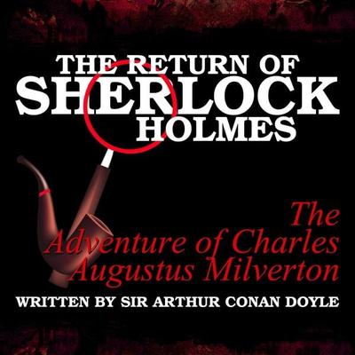 The Return of Sherlock Holmes - The Adventure of Charles Augustus Milverton - Arthur Conan Doyle, Audio, 9781789320916