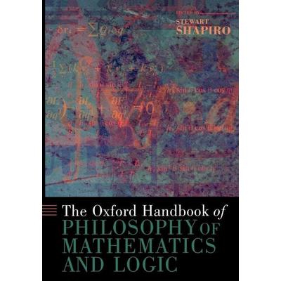 The Oxford Handbook of Philosophy of Mathematics and Logic, Taschenbuch von Stewart Shapiro, Oxford University Press, 978-0-19-532592-8