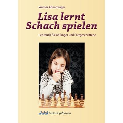 Lisa lernt Schach spielen, Taschenbuch von Werner Affentranger, Publishing Partners, 978-3-9524730-8-5
