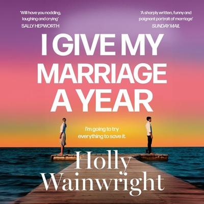 I Give My Marriage A Year - Holly Wainwright, Audio, 9781037412714