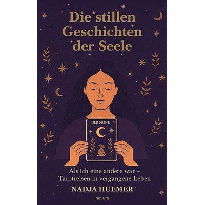 Die stillen Geschichten der Seele, Taschenbuch von Nadja Huemer, Novum Verlag, 978-3-903529-33-5