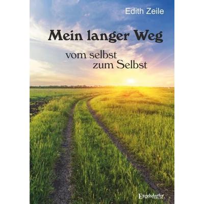 Mein langer Weg - vom selbst zum Selbst, Taschenbuch von Edith Zeile, Engelsdorfer Verlag, 978-3-96940-112-5
