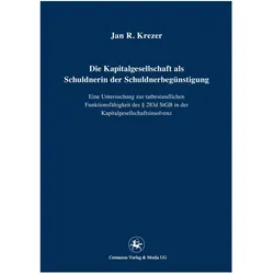Die Kapitalgesellschaft als Schuldnerin der Schuldnerbegünstigung, Fachbücher von Jan R. Krezer