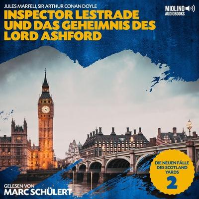 Inspector Lestrade und das Geheimnis des Lord Ashford (Die neuen Fälle des Scotland Yards, Folge 2) - Arthur Conan Doyle,Jules Marfeli, Audio,