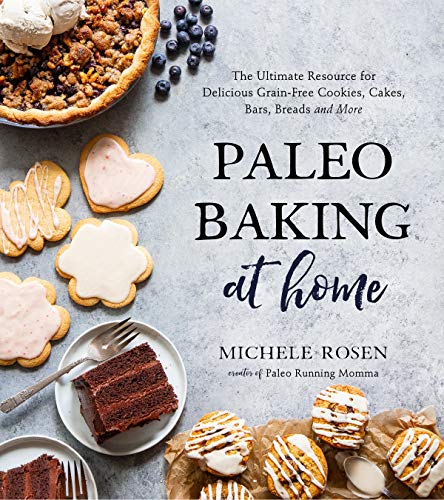Michele Rosen - Paleo Baking at Home: The Ultimate Resource for Delicious Grain-Free Cookies, Cakes, Bars, Breads and More - Preis vom 09.10.2026 07:28:09 h