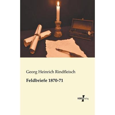 Feldbriefe 1870-71, Taschenbuch von Georg Heinrich Rindfleisch, BoD - Books on Demand, 978-3-95610-512-8