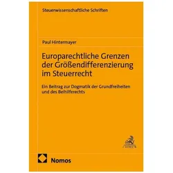 Europarechtliche Grenzen der Grössendifferenzierung im Steuerrecht, Fachbücher von Paul Hintermayer