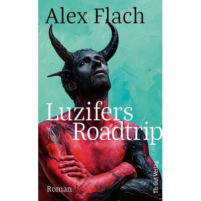 Luzifers Roadtrip, Gebundene Ausgabe von Alex Flach, Th. Gut Verlag, 978-3-907698-02-0