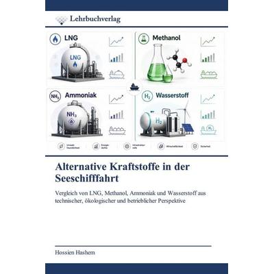Alternative Kraftstoffe in der Seeschifffahrt, Taschenbuch von Hossien Hashem, Lehrbuchverlag