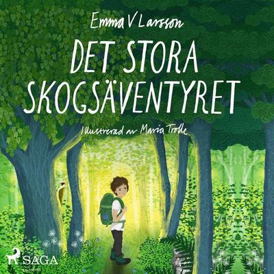 Det stora skogsäventyret - Emma V. Larsson, Audio, 9788726139112