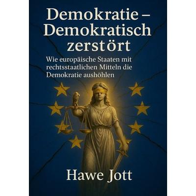 Demokratie - Demokratisch zerstört, Taschenbuch von Hawe Jott, Tolino Media, 978-3-8194-0821-2