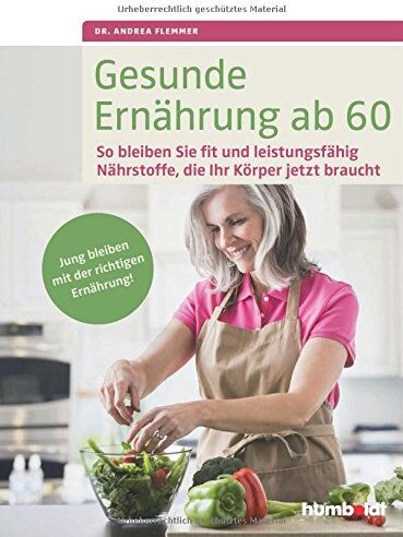 Andrea Flemmer - Gesunde Ernährung ab 60: So bleiben Sie fit und leistungsfähig. Nährstoffe, die Ihr Körper jetzt braucht. Jung bleiben mit der richtigen Ernährung. - Preis vom 10.10.2026 11:48:34 h