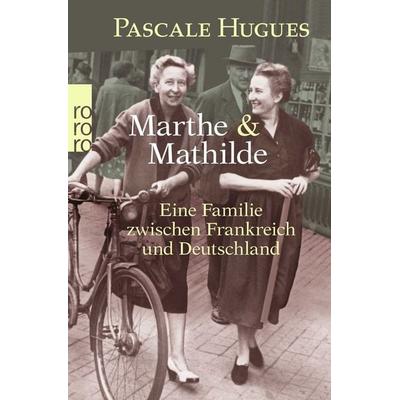 Marthe und Mathilde, Taschenbuch von Pascale Hugues, Rowohlt Taschenbuch