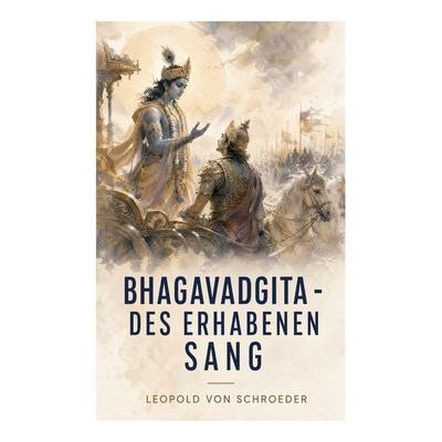 Bhagavadgita - Des Erhabenen Sang, Taschenbuch von Leopold Schroeder, E-artnow, 978-80-273-7177-8