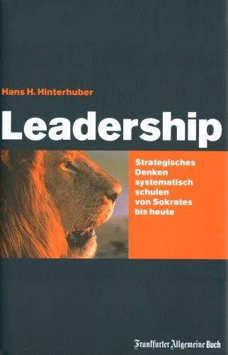Hans H. Hinterhuber - Leadership. Strategisches Denken systematisch schulen von Sokrates bis Jack Welch - Preis vom 30.09.2026 22:30:23 h