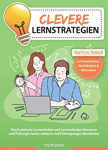 Philipp Juran - Clevere Lernstrategien: Durch einfache Lerntechniken und Lernmethoden Klausuren und Prüfungen locker meistern und Prüfungsangst überwinden - Preis vom 06.10.2026 07:26:00 h