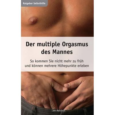 Der multiple Orgasmus des Mannes, Taschenbuch von Jan Aalstedt, BoD – Books on Demand, 978-3-8334-5104-1