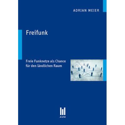 Freifunk, Taschenbuch von Adrian Meier, Akademische Verlagsgemeinschaft München, 978-3-86924-752-6