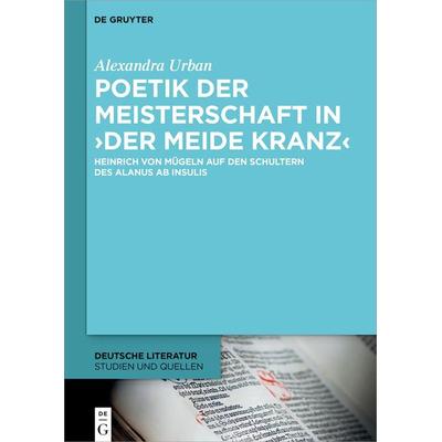 Poetik der Meisterschaft in ›Der meide kranz‹, Gebundene Ausgabe von Alexandra Urban, De Gruyter, 978-3-11-073716-5