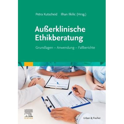 Außerklinische Ethikberatung, Taschenbuch von , Urban & Fischer in Elsevier, 978-3-437-23575-7