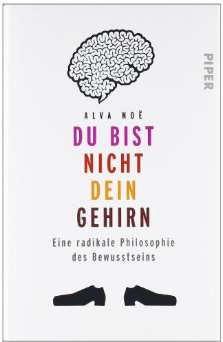 Alva Noe - Du bist nicht dein Gehirn: Eine radikale Philosophie des Bewusstseins - Preis vom 11.10.2026 15:43:13 h