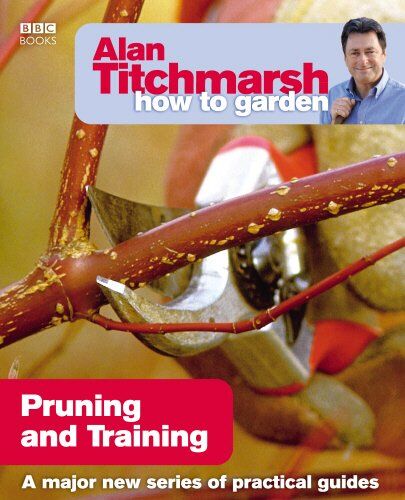 Alan Titchmarsh - Alan Titchmarsh How to Garden: Pruning and Training - Preis vom 16.10.2026 11:41:07 h