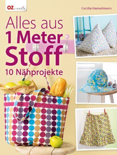 Cecilia Hanselmann - Alles aus 1 Meter Stoff: 10 Nähprojekte - Preis vom 11.10.2026 03:10:56 h