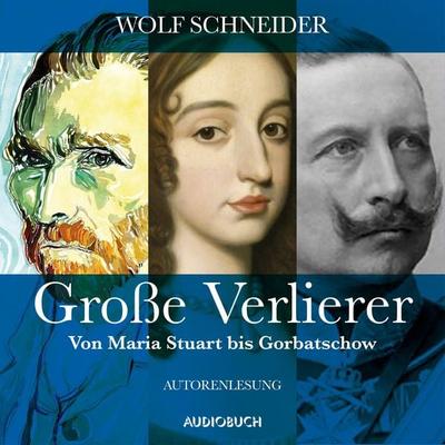 Große Verlierer - Wolf Schneider, Audio, 9783958624825