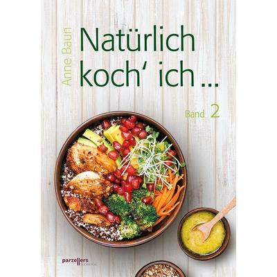 Natürlich koch´ ich..., Taschenbuch von Anne Baun, Parzellers Buchverlag & Werbemittel GmbH & Co. KG, 978-3-7900-0541-7