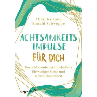 Achtsamkeitsimpulse für dich, Gebundene Ausgabe von Aljoscha Long,Ronald Pierre Schweppe, Mvg, 978-3-7474-0366-2