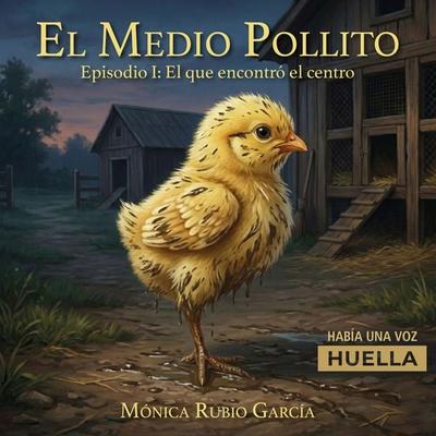 El Medio Pollito. Episodio 1: El que encontró el centro - , Audio, 9786124941894