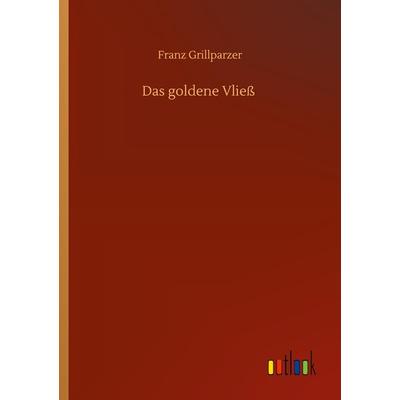 Das goldene Vließ, Taschenbuch von Franz Grillparzer, Outlook, 978-3-7523-0356-8