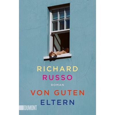 Von guten Eltern, Taschenbuch von Richard Russo, DuMont Buchverlag, 978-3-7558-0521-2