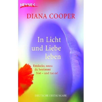 In Licht und Liebe leben, Taschenbuch von Diana Cooper, Heyne