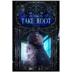 Take Root, Belletristik von Brit K S