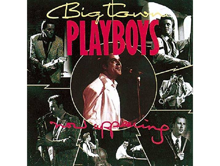 Big Town Playboys - Now Appearing