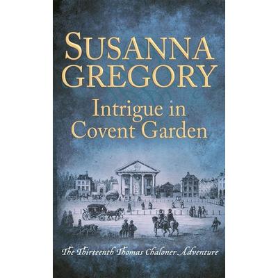 Intrigue in Covent Garden, Taschenbuch von Susanna Gregory, Little, Brown and Company, 978-0-7515-6270-5