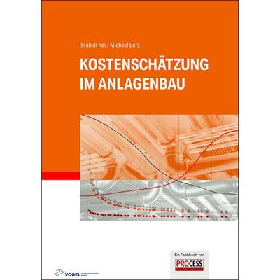 Kostenschätzung im Anlagenbau, Gebundene Ausgabe von Ibrahim Kar,Michael Berz, Vogel Communications Group GmbH & Co. KG, 978-3-8343-3536-4