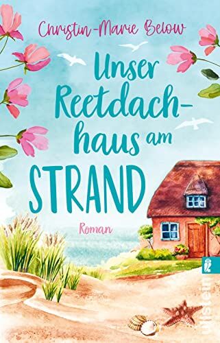 Christin-Marie Below - Unser Reetdachhaus am Strand: Roman Das perfekte Buch für die Urlaubszeit: herzerwärmend, bewegend und voller Wellenrauschen - Preis vom 30.09.2026 09:01:18 h