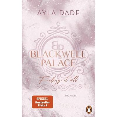 Blackwell Palace. Feeling it all, Taschenbuch von Ayla Dade, Penguin, 978-3-328-11108-5